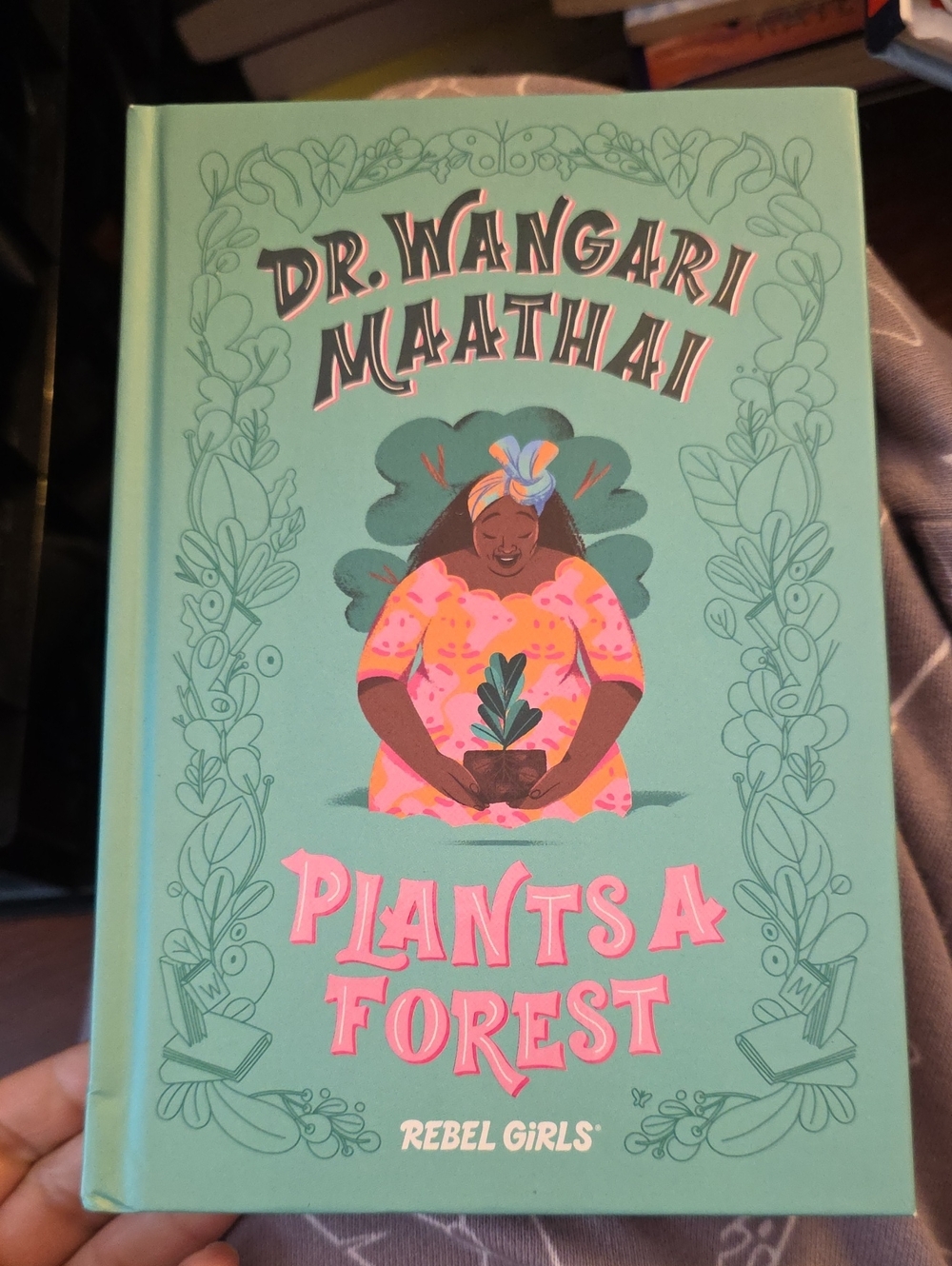 Rebel Girls "Dr. Wangari Maathai Plants A Forest"